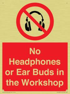No Headphones or Ear Buds in the Workshop